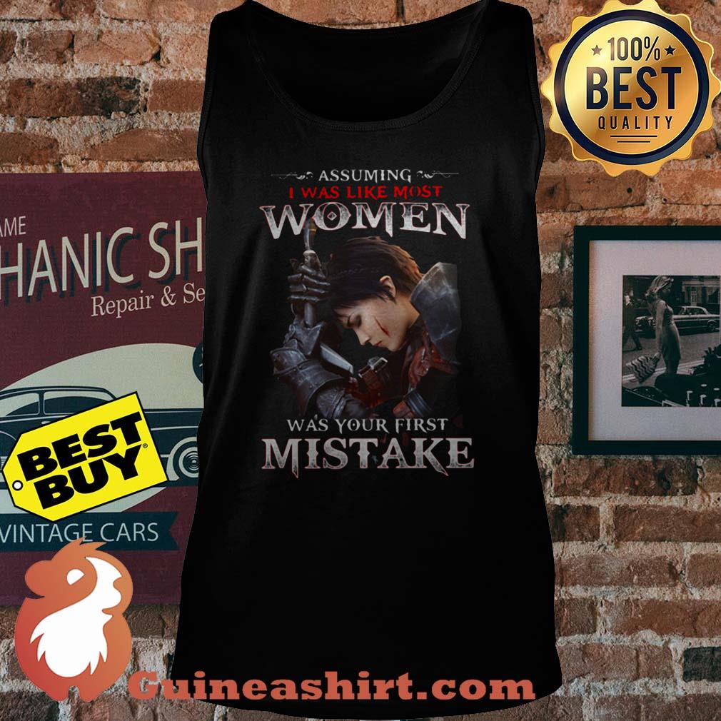 Assuming I Was Like Most Women Was Your First Mistake tank top