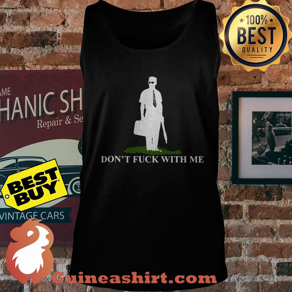 Don't fuck with me tank top