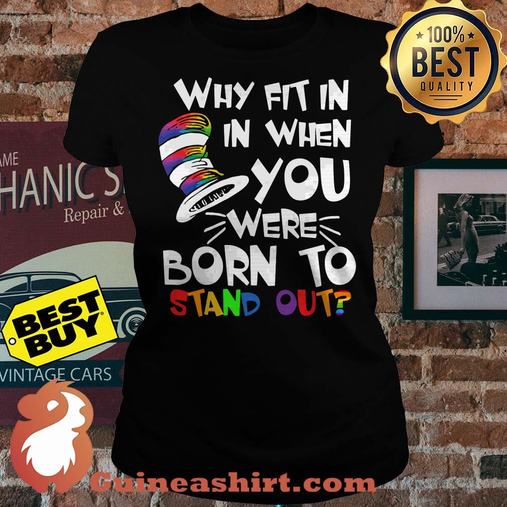 Dr Seuss Why fit in in when you were born to stand out LGBT ladies tee