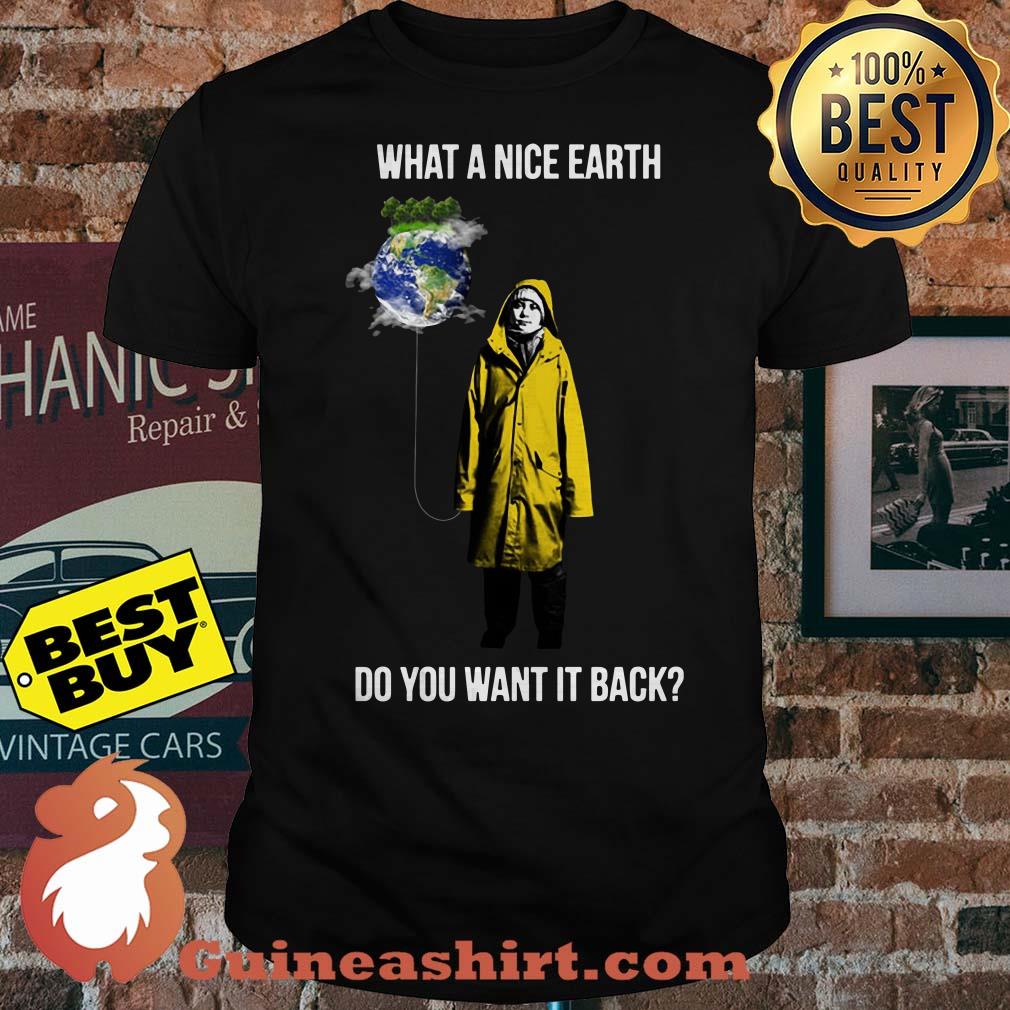 Greta Thunberg: What A Nice Earth do you want it back shirt