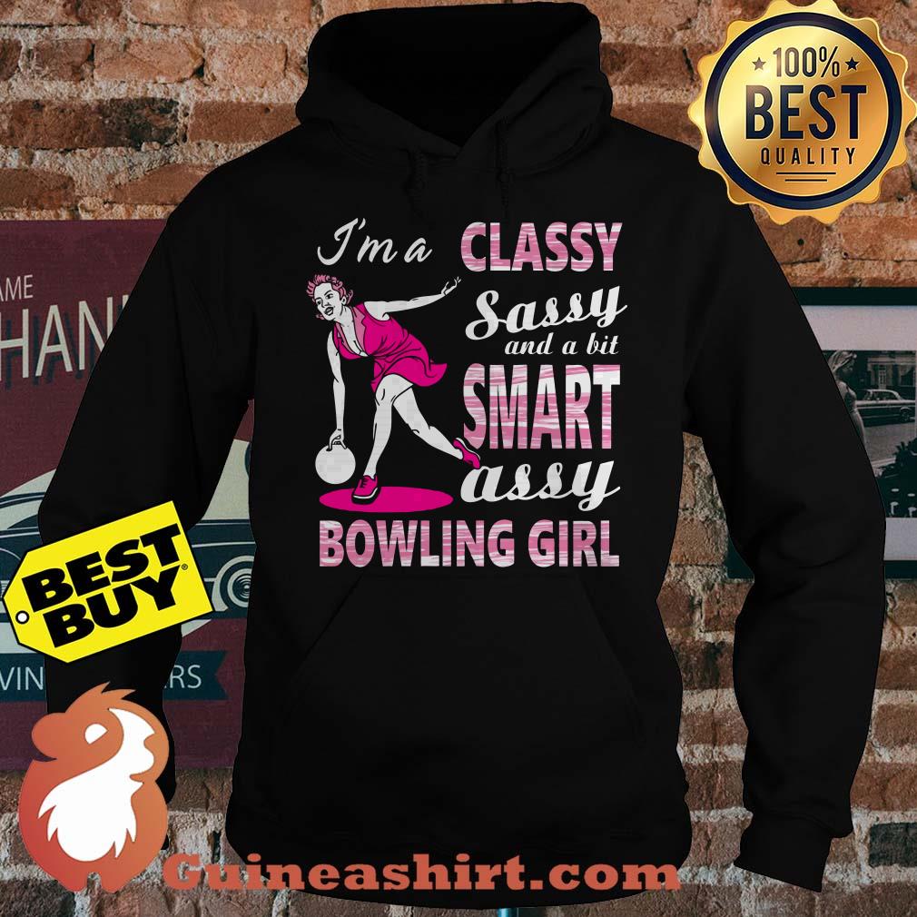 I'm a classy sassy and a bit smart assy bowling girl hoodie