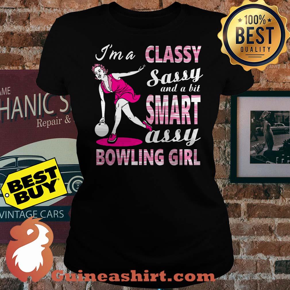 I'm a classy sassy and a bit smart assy bowling girl ladies tee
