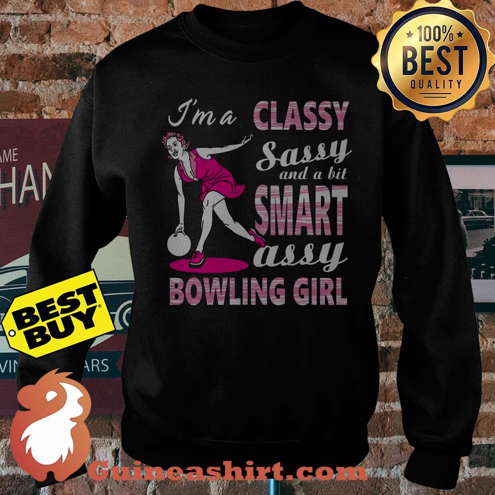 I'm a classy sassy and a bit smart assy bowling girl sweatshirt