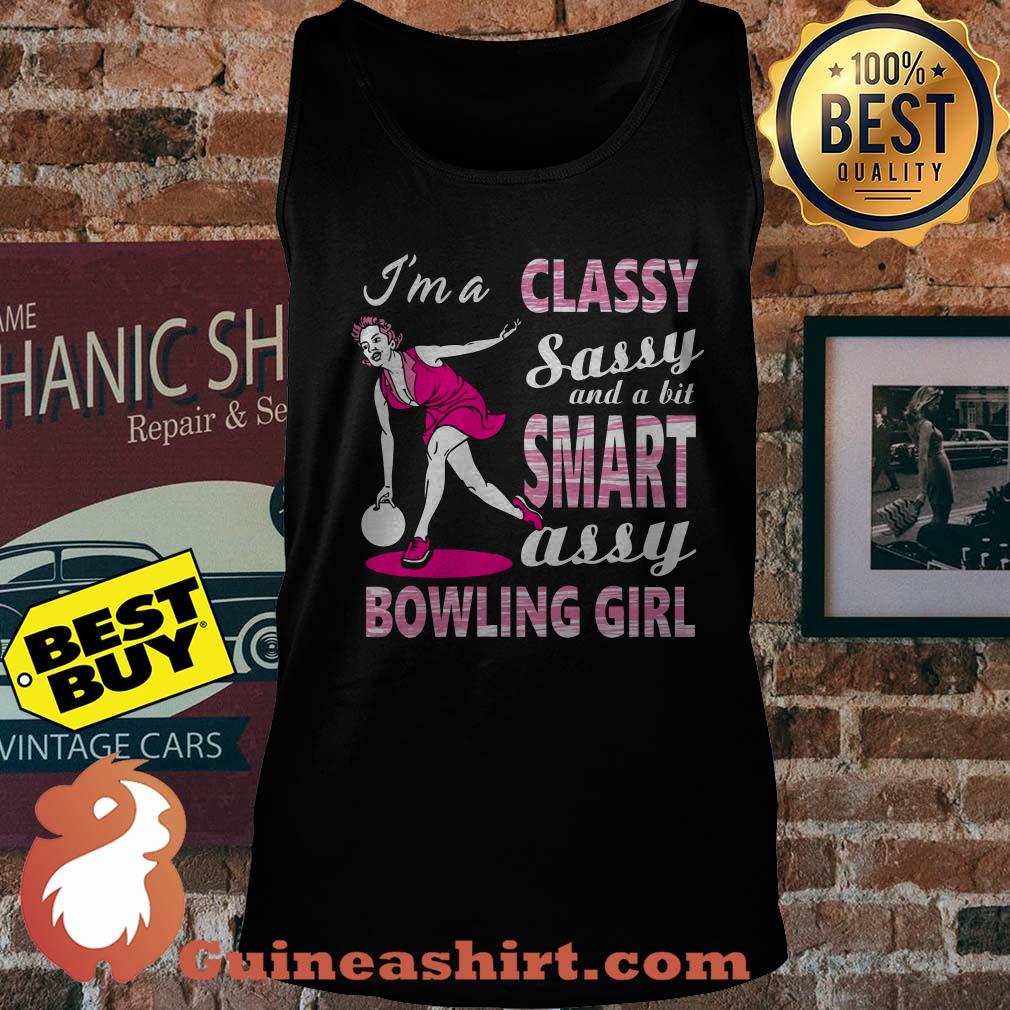 I'm a classy sassy and a bit smart assy bowling girl tank top