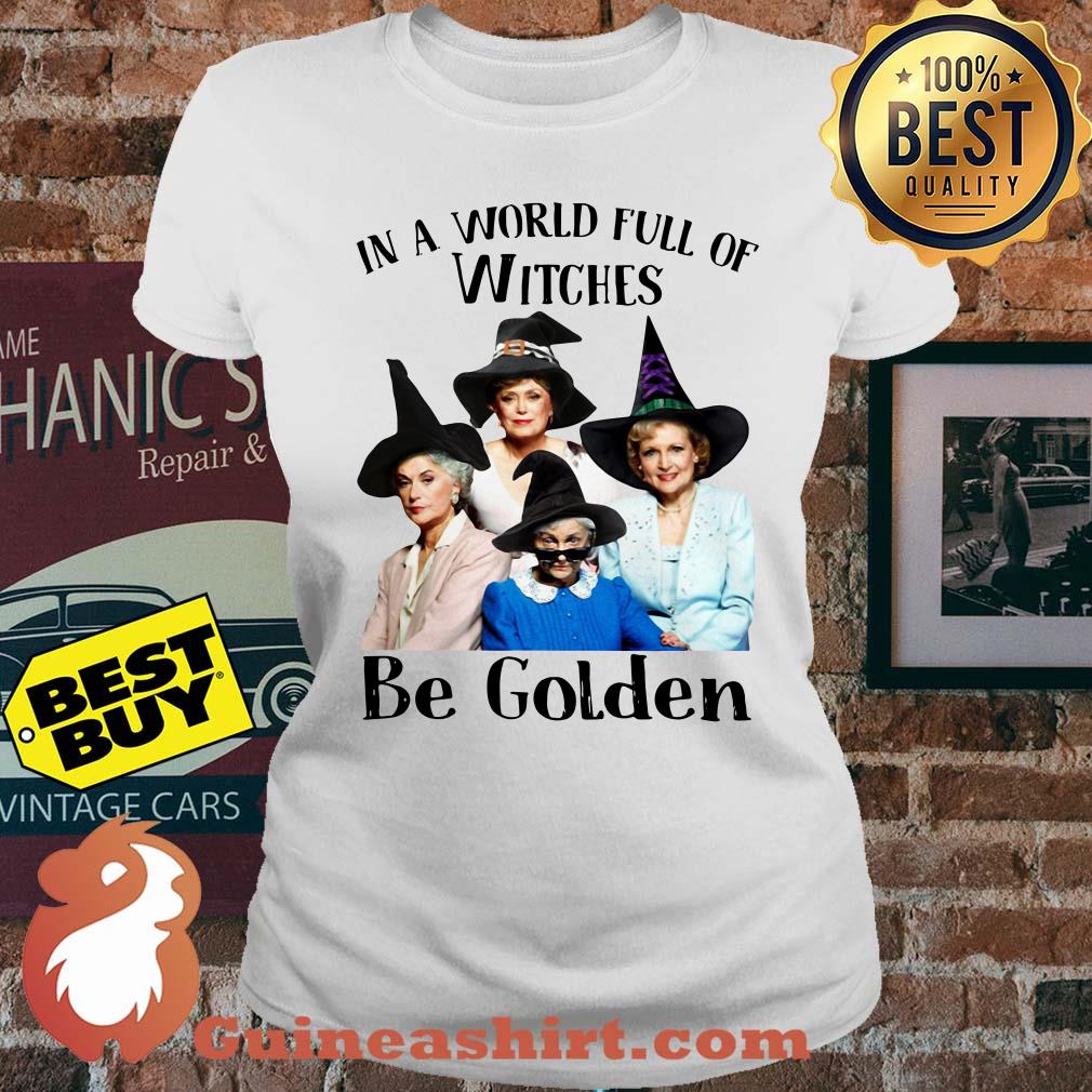 In a world full of witches be golden ladies tee