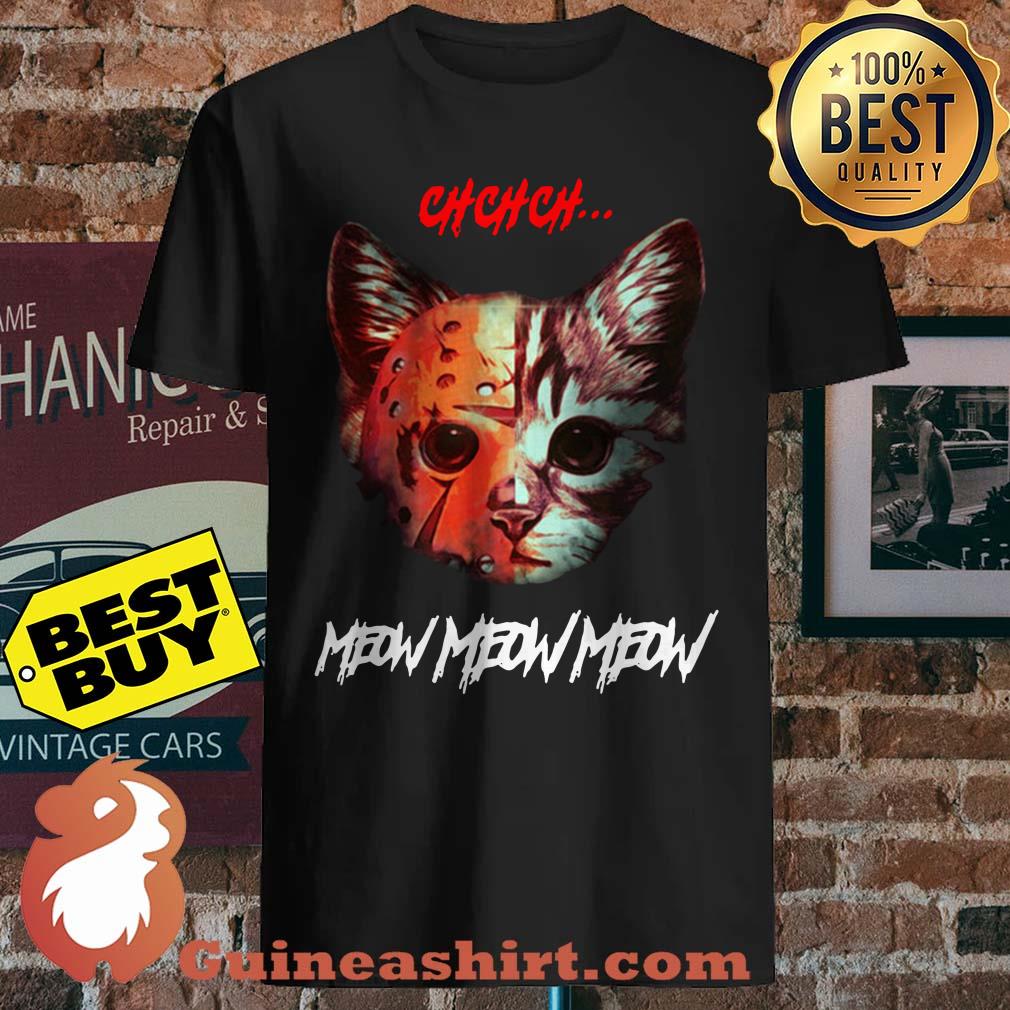 Jason Voorhees Cat Ch Ch Ch Meow Meow Meow shirt