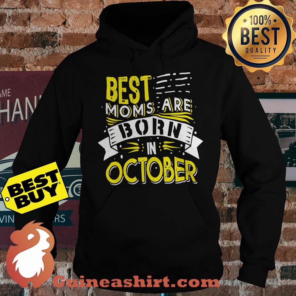 Best moms are born in October hoodie