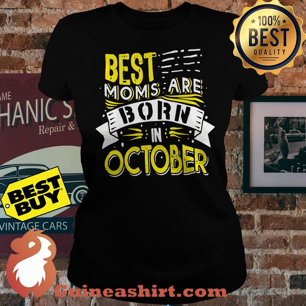 Best moms are born in October ladies tee