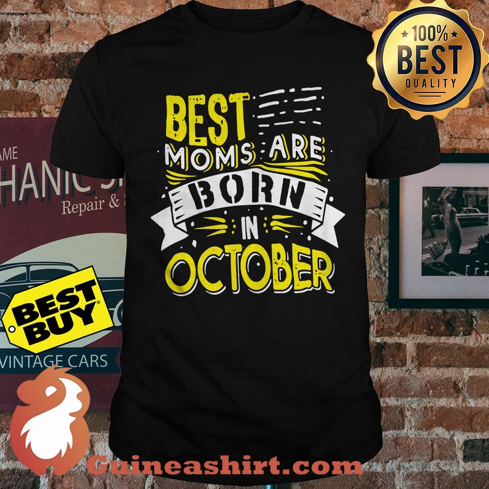 Best moms are born in October shirt