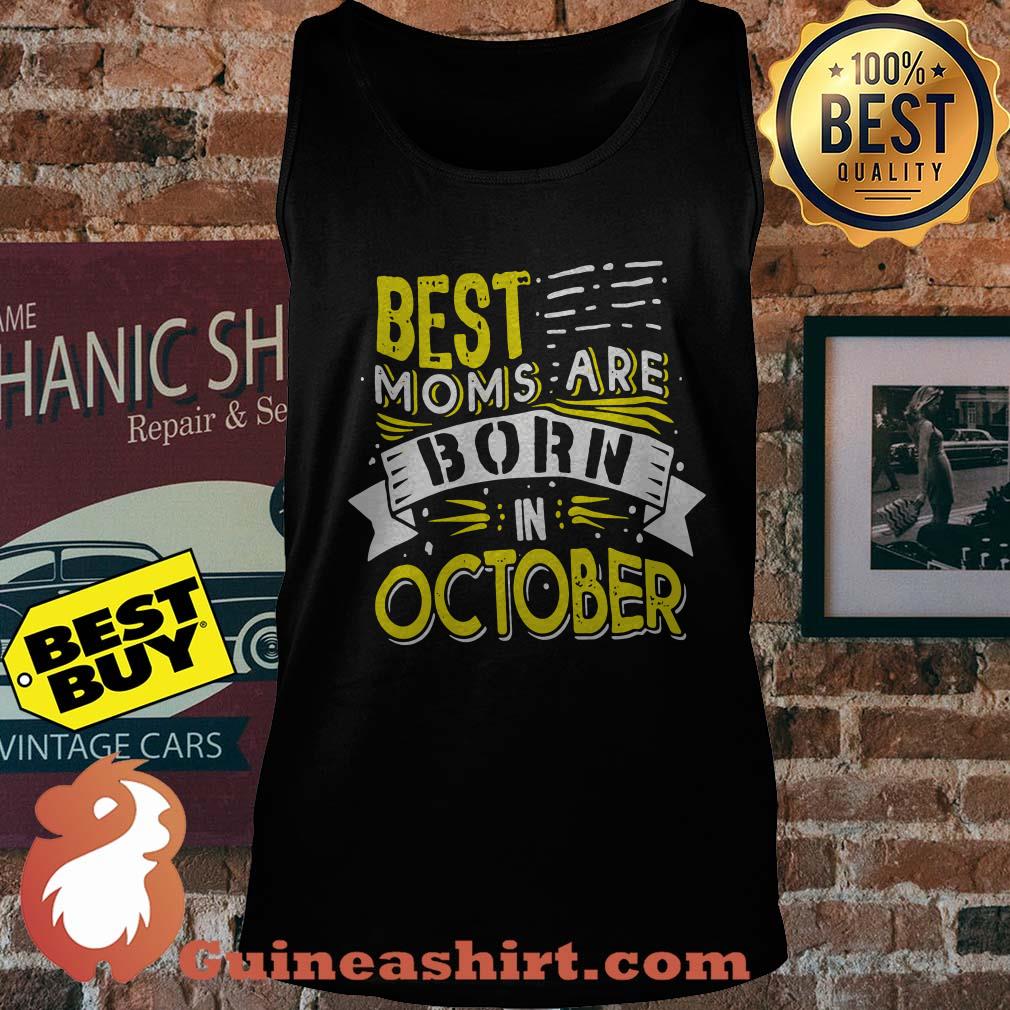 Best moms are born in October tank top