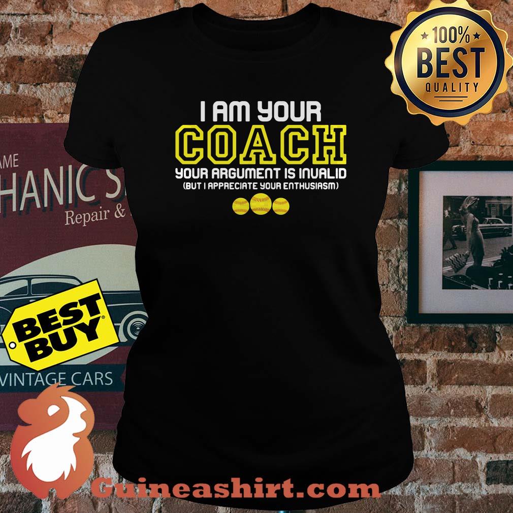 I Am Your Coach Your Argument Is Invalid Softball ladies tee
