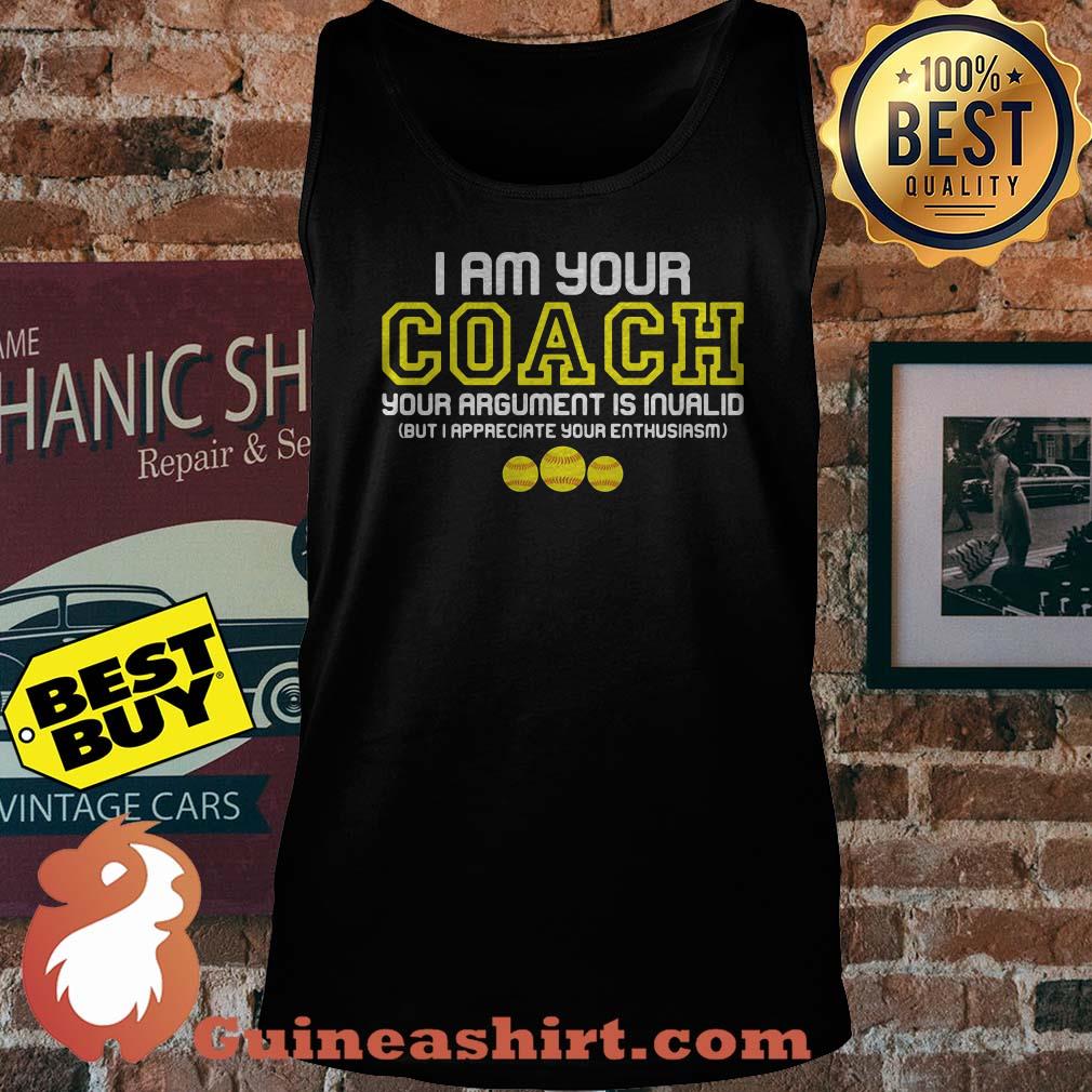I Am Your Coach Your Argument Is Invalid Softball tank top