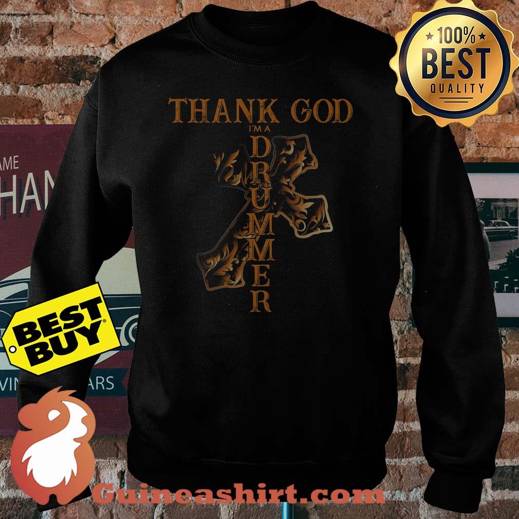 Cross Thank God I'm A Drummer Sweatshirt