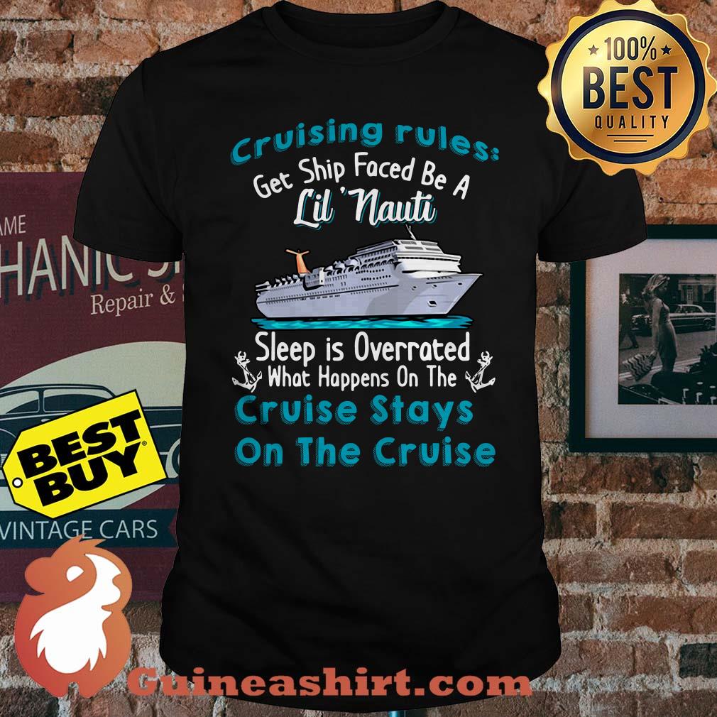 Cruising rules get ship faced be a Lil'Nauti sleep is overrated shirt
