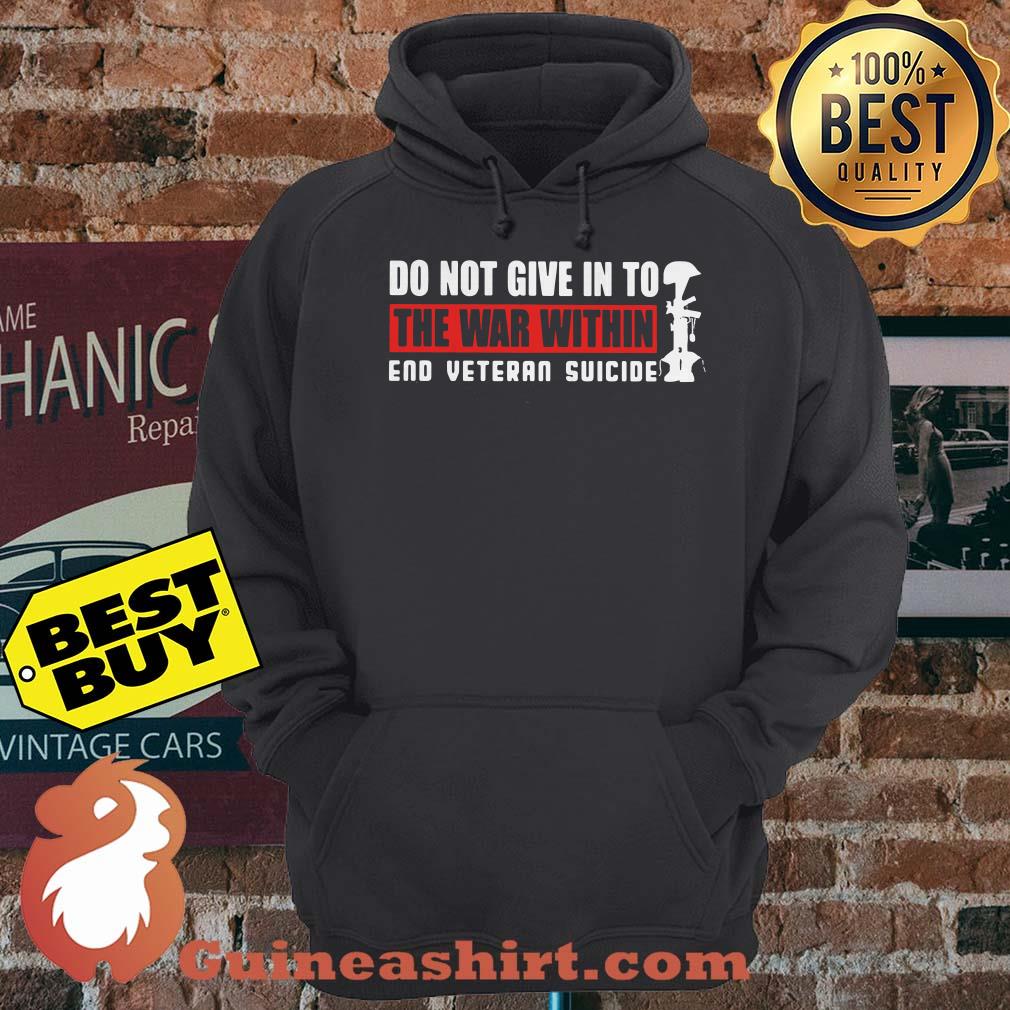 Do not give in to the war within end veteran suicide hoodie