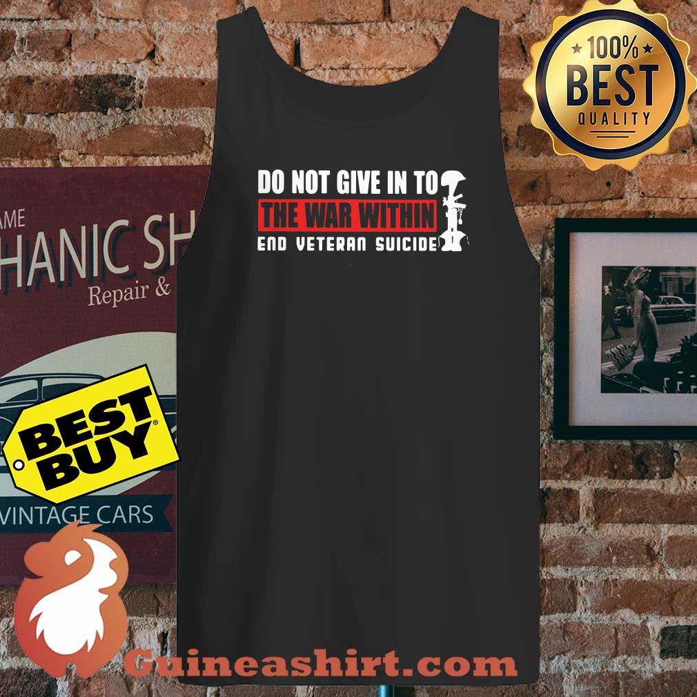 Do not give in to the war within end veteran suicide tank top