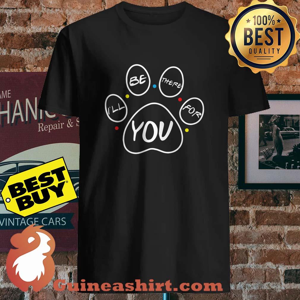 Dog fans - I'll be there for You v neck