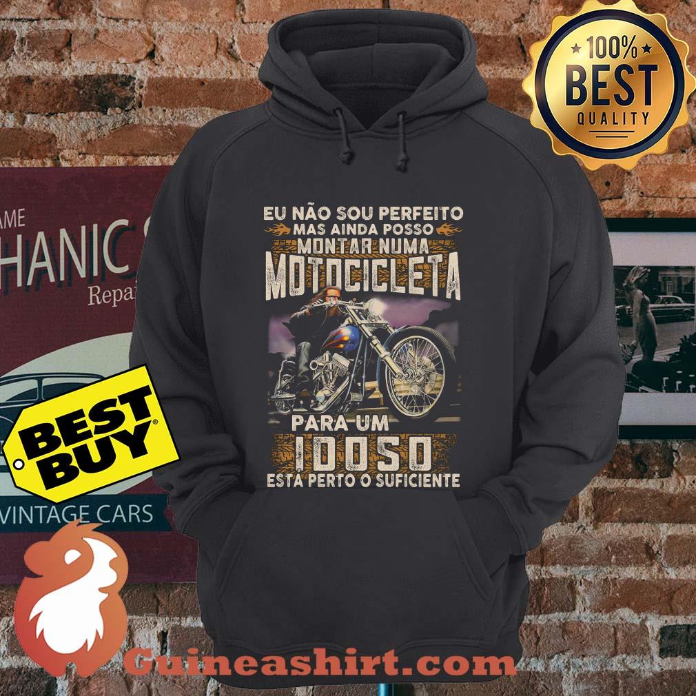 Eu Nao sou perfeito mas ainda posso montar numa motocicleta Idoso hoodie