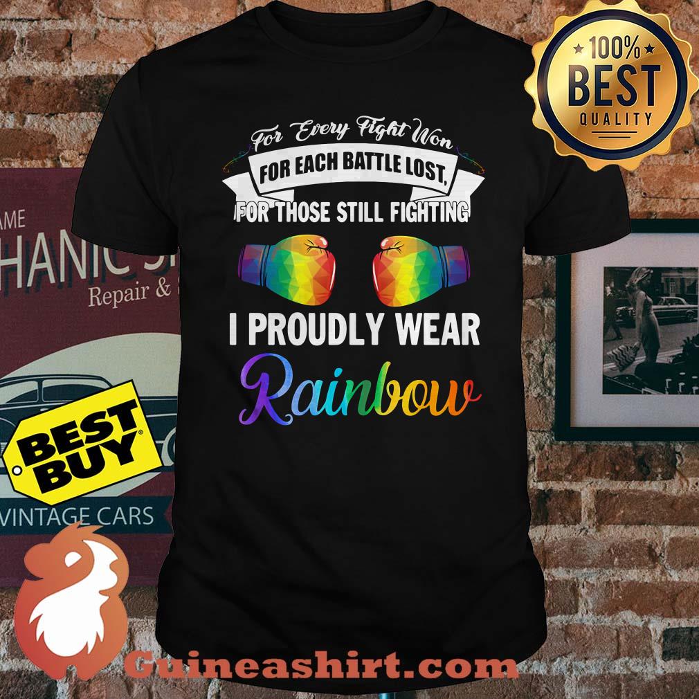For every fight won for those still fighting I proudly wear Rainbow shirt
