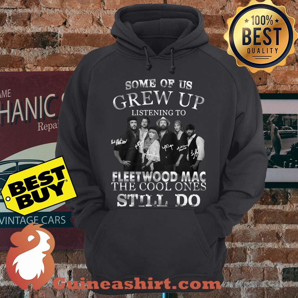 Fleetwood Mac Some of us grew up listening to the cool ones still do signature hoodie