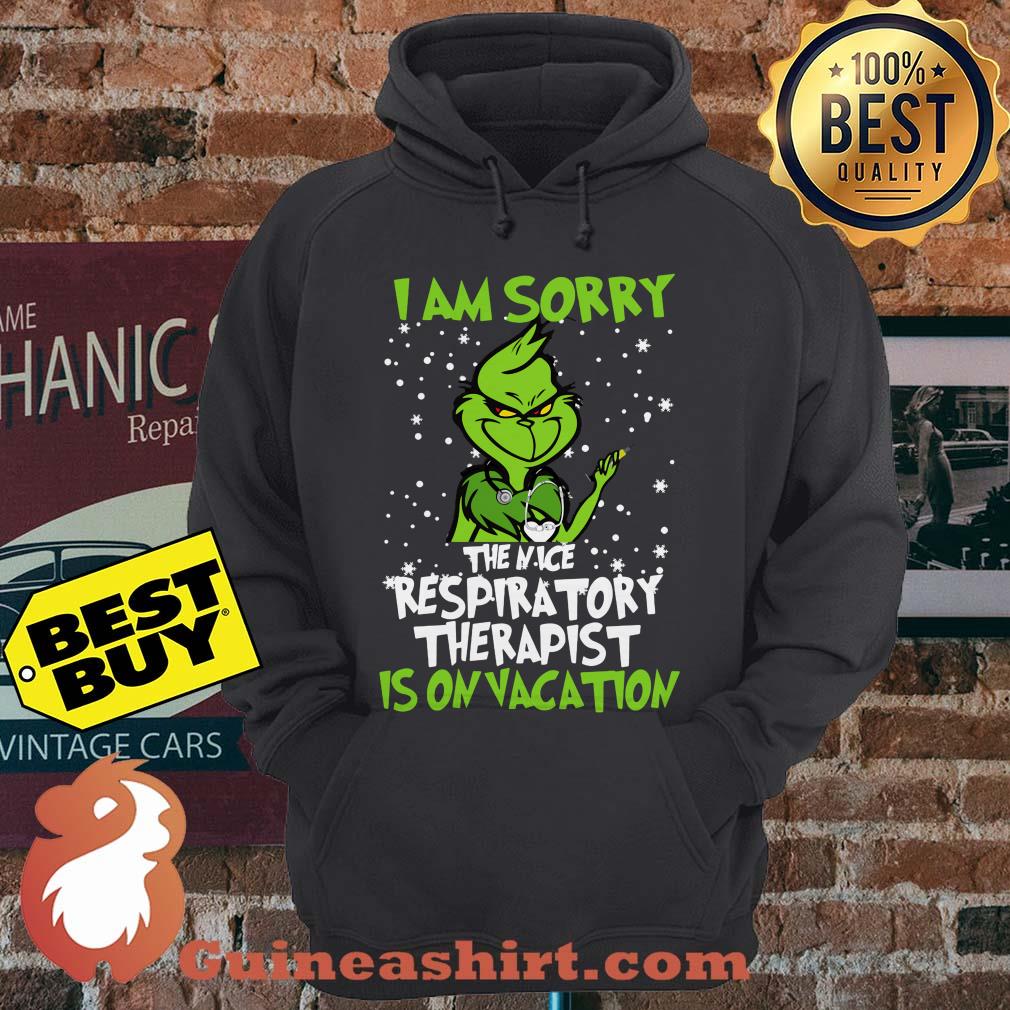 Grinch I Am Sorry The Nice Respiratory Therapist Is On Vacation hoodie