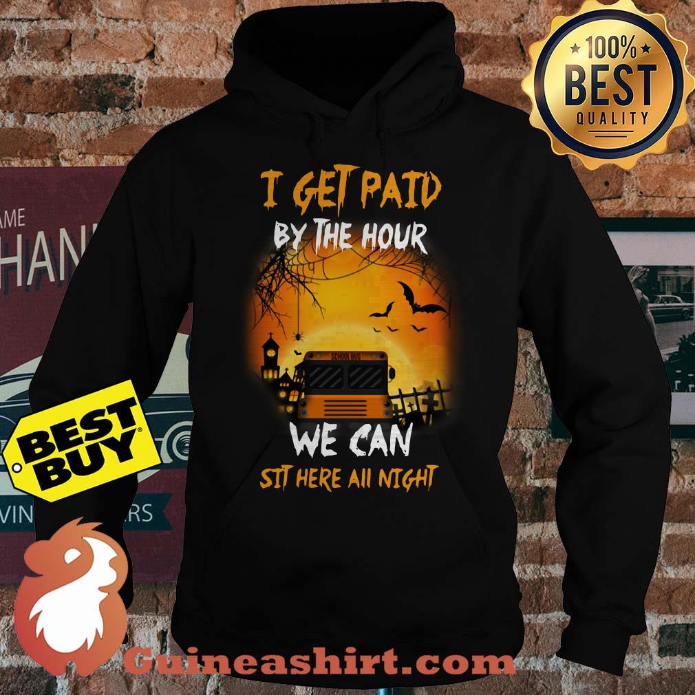 I get paid by hour we can sit here all night halloween hoodie