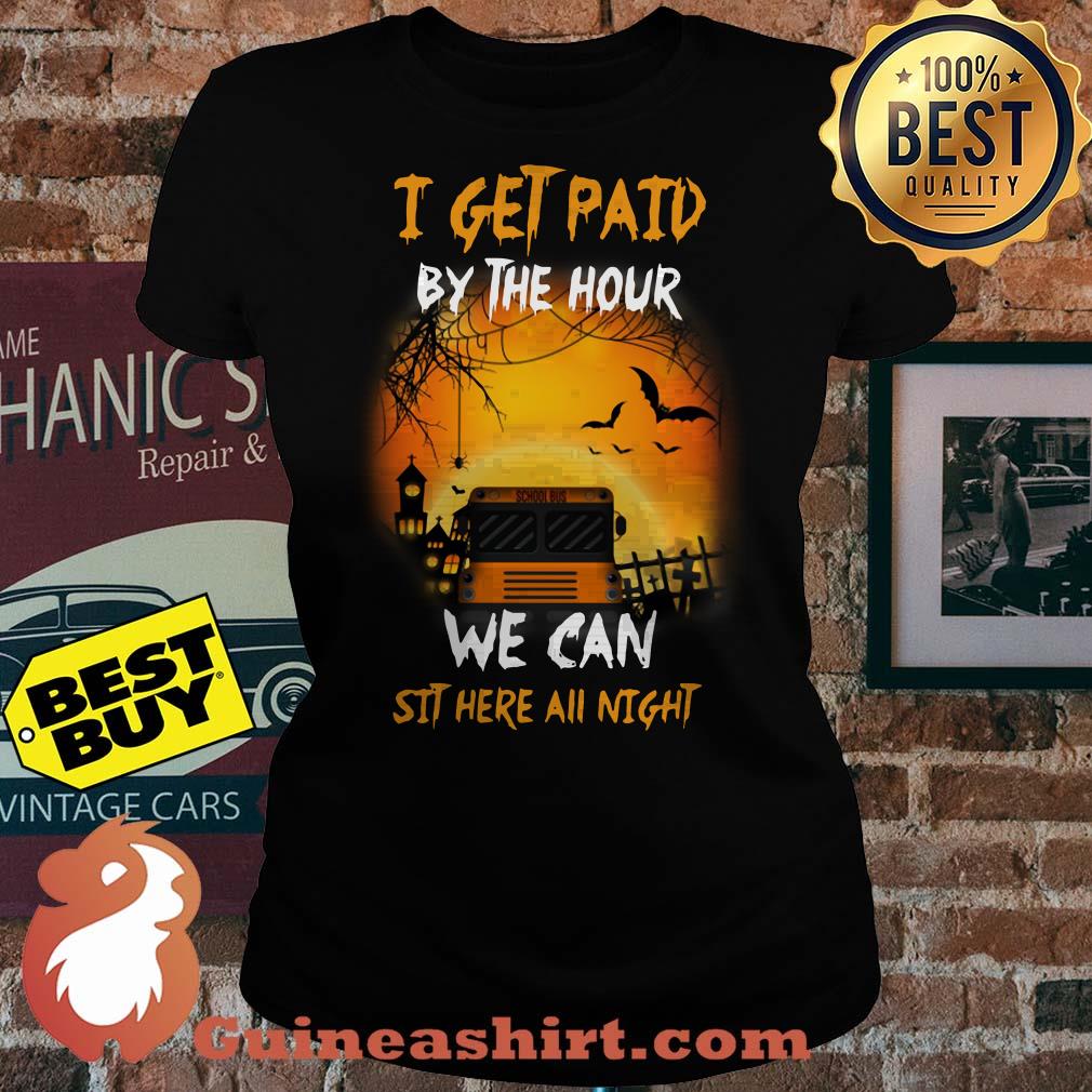 I get paid by hour we can sit here all night halloween ladies tee