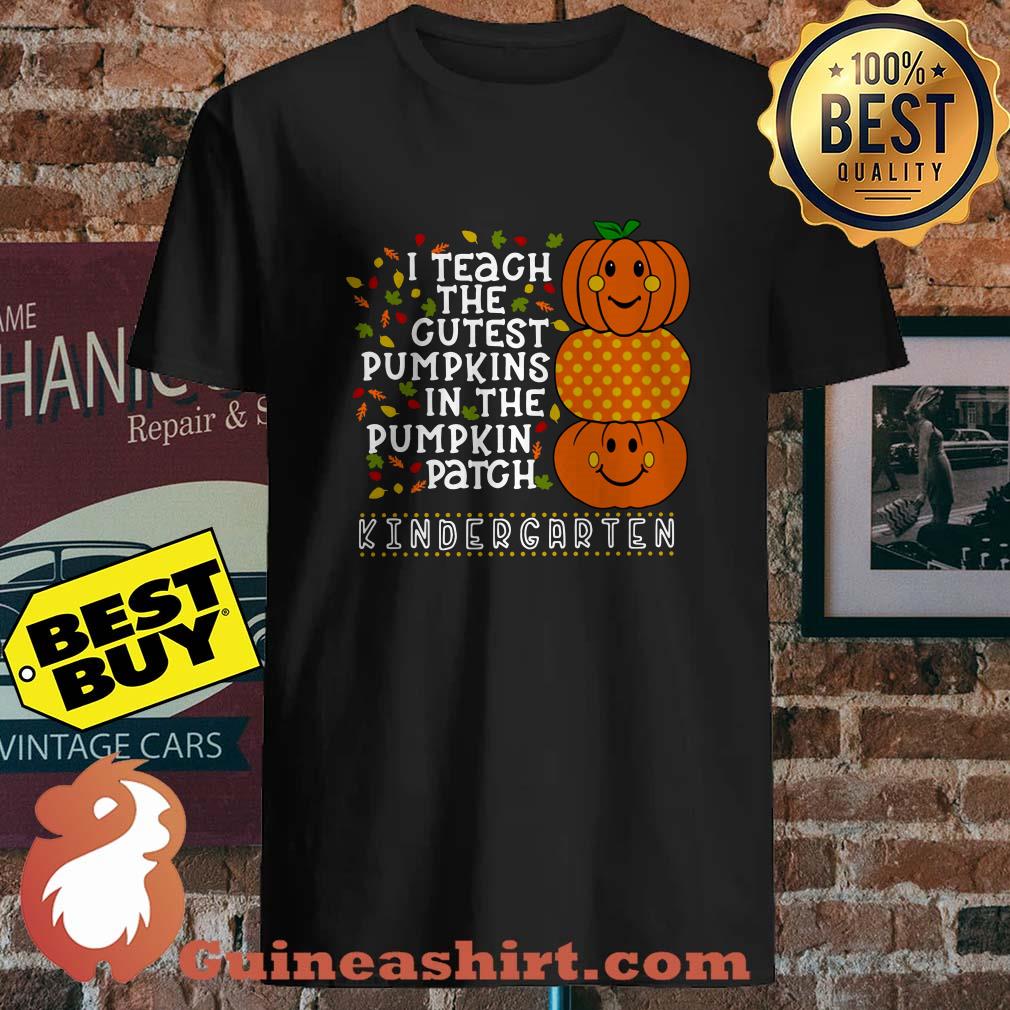 I teach the cutest pumpkins in the pumpkin patch kindergarten Halloween shirt