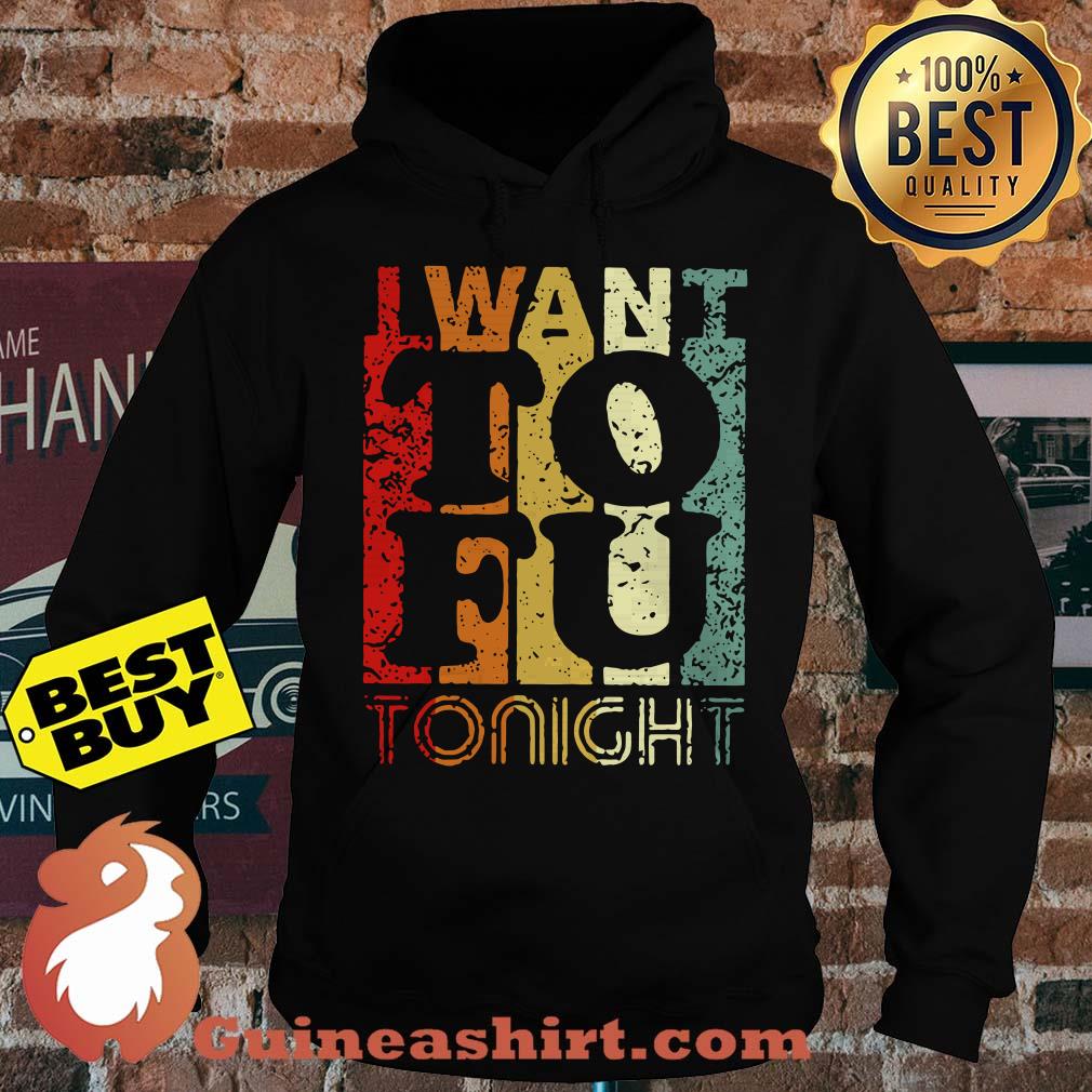 I Want To Fu Tonight retro hoodie