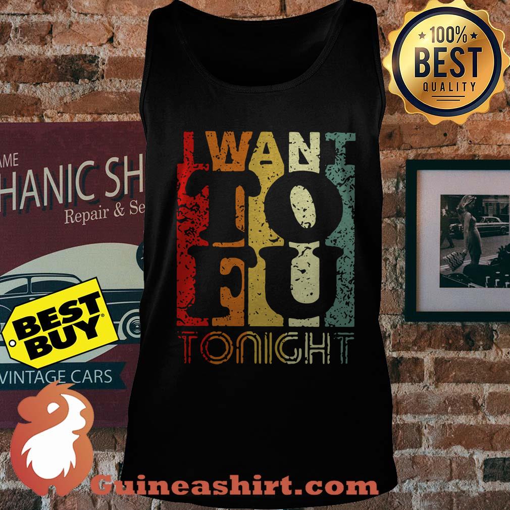 I Want To Fu Tonight retro tank top