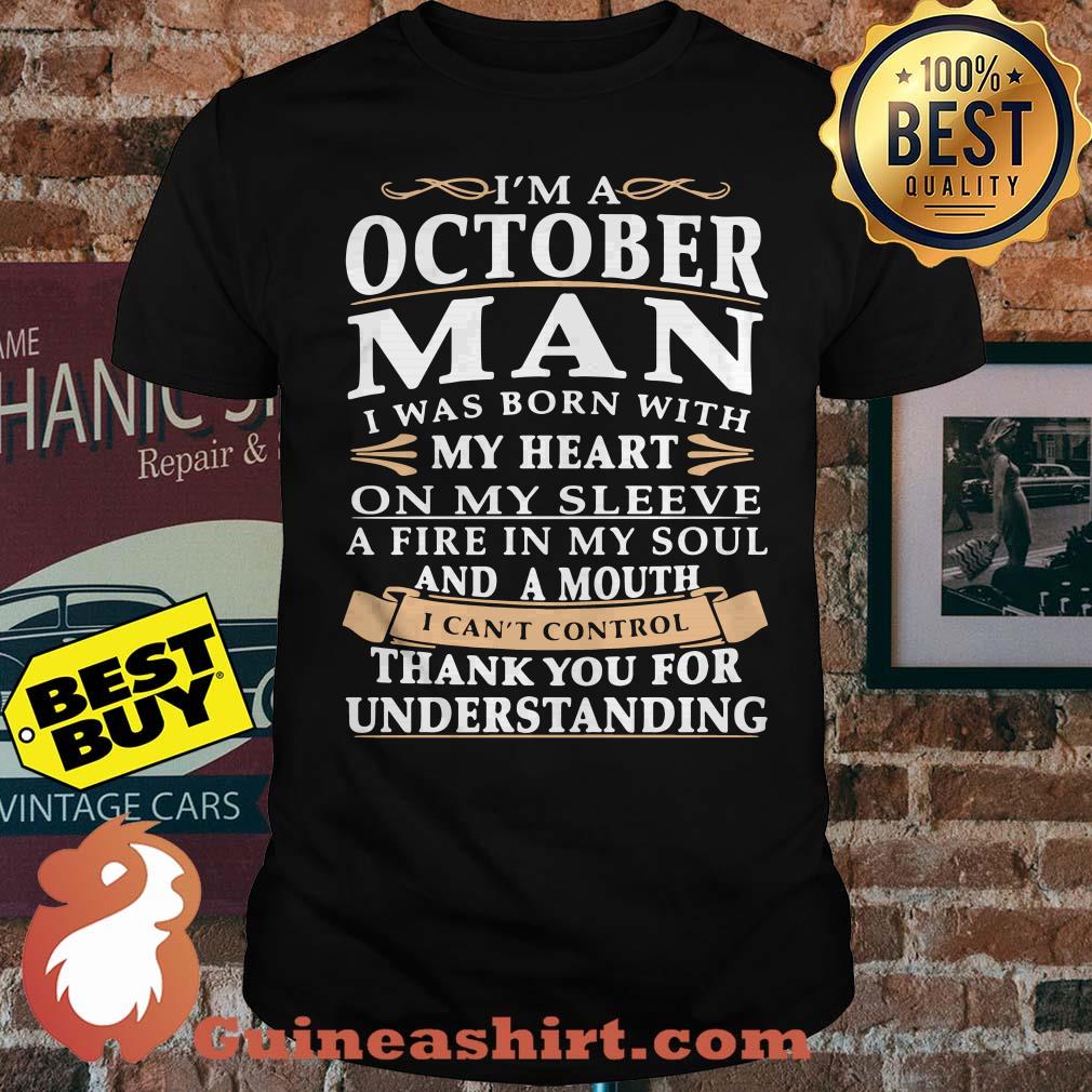 I'm a October man I was born with my heart on my sleeve shirt