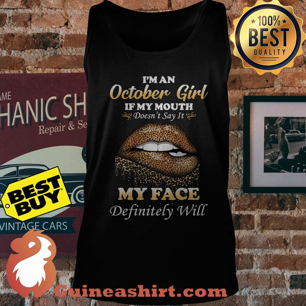 I'm an October girl if my mouth doesn't say it my face lip tank top
