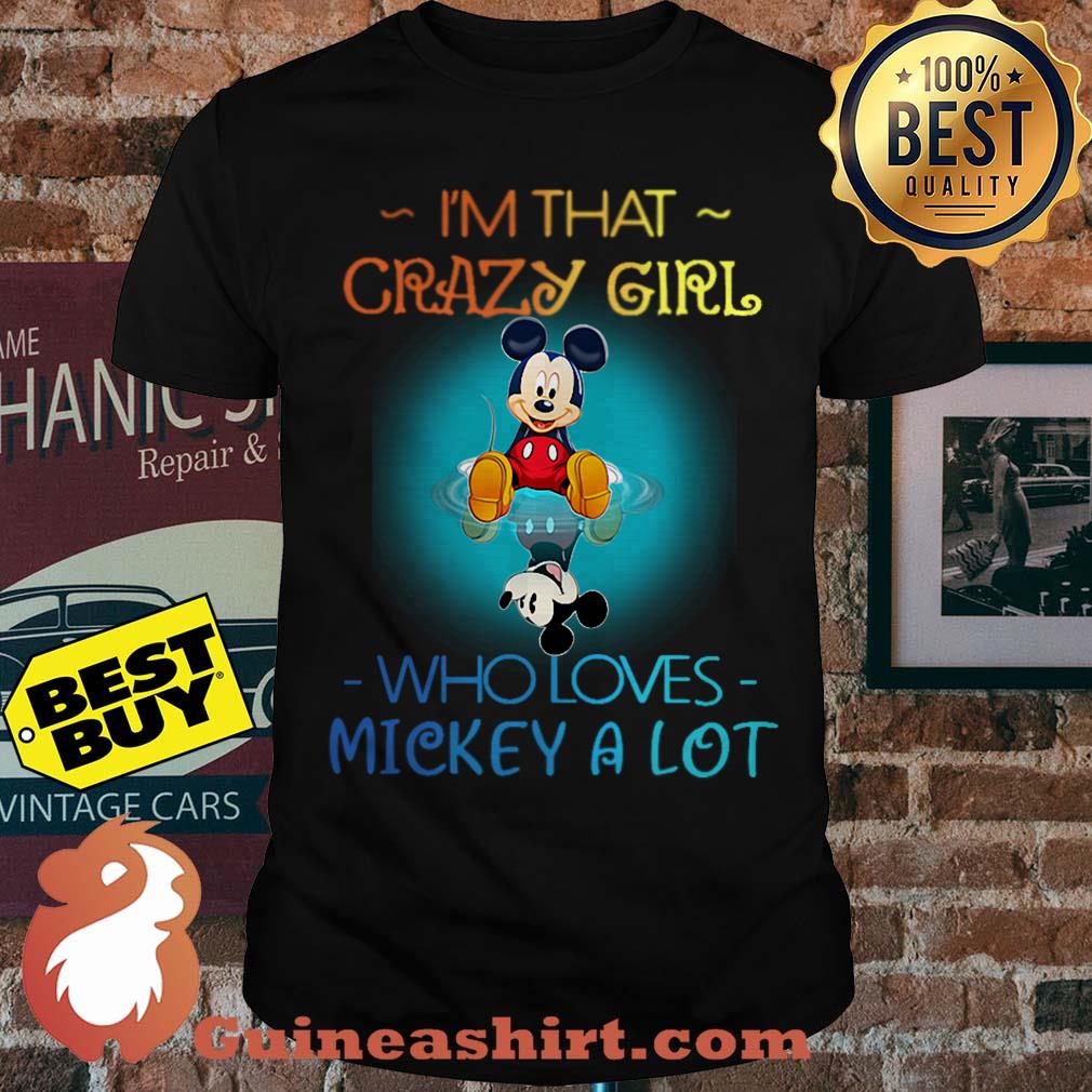 I'm That Crazy Girl Who Loves Mickey A Lot shirt