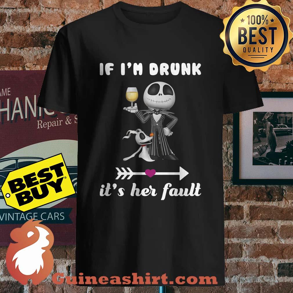 Jack Skellington if I’m drunk it’s her fault shirt