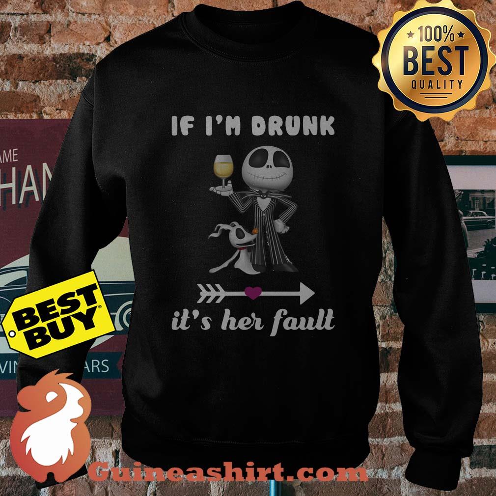 Jack Skellington if I’m drunk it’s her fault sweatshirt