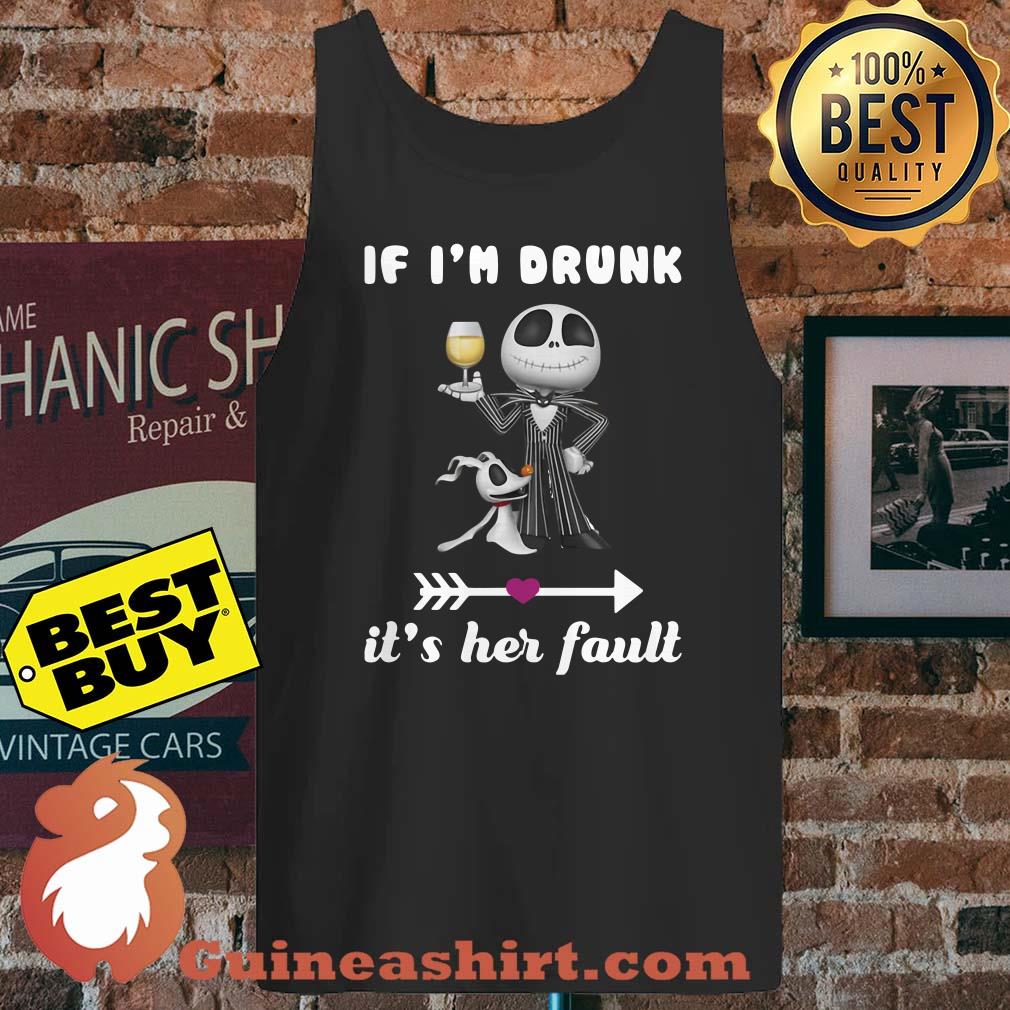 Jack Skellington if I’m drunk it’s her fault tank top