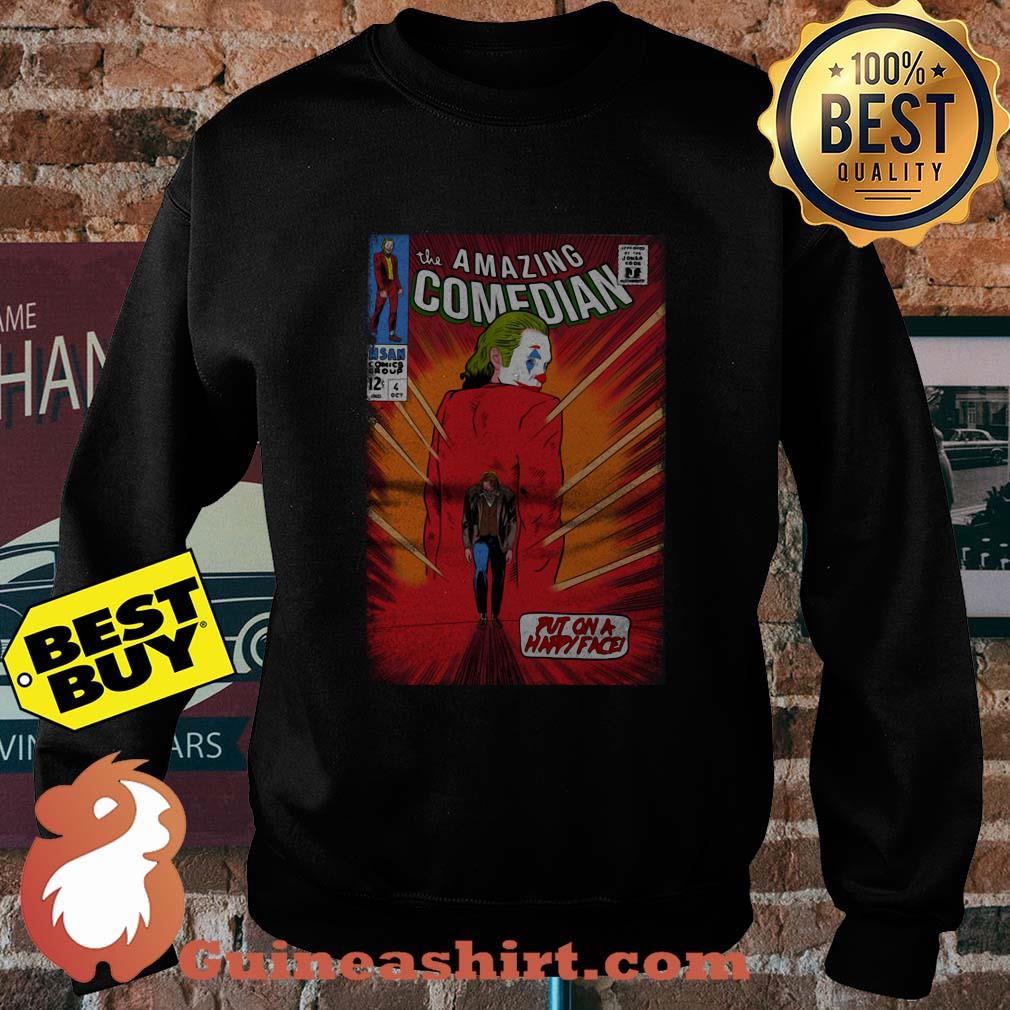 Joker Joaquin Phoenix the amazing comedian put on a happy face sweatshirt