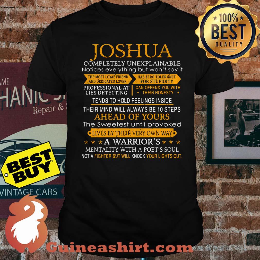 Joshua completely unexpplainable a warrior's mentality with a poet's soul shirt