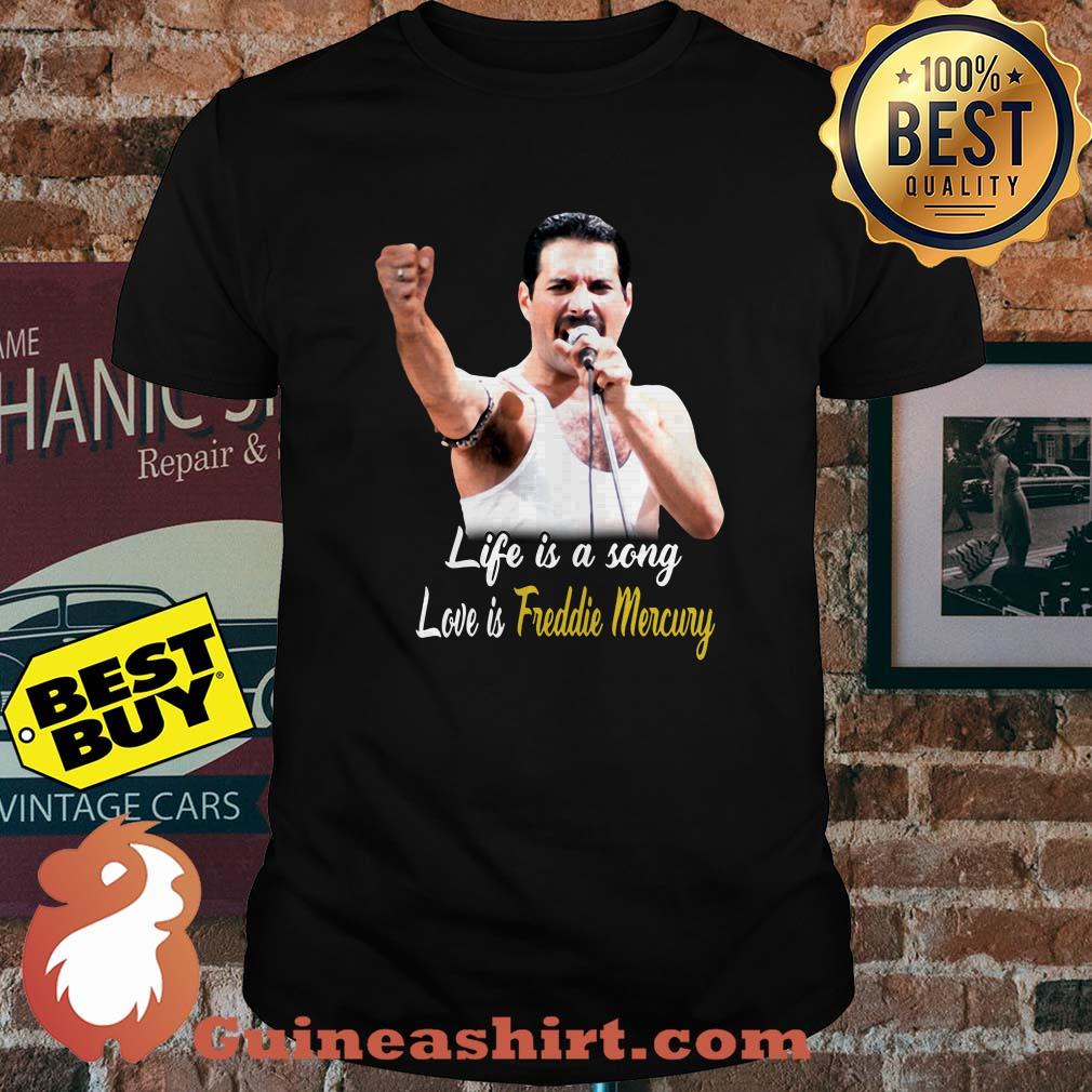 Life is a song Love is Freddie Mercury shirt