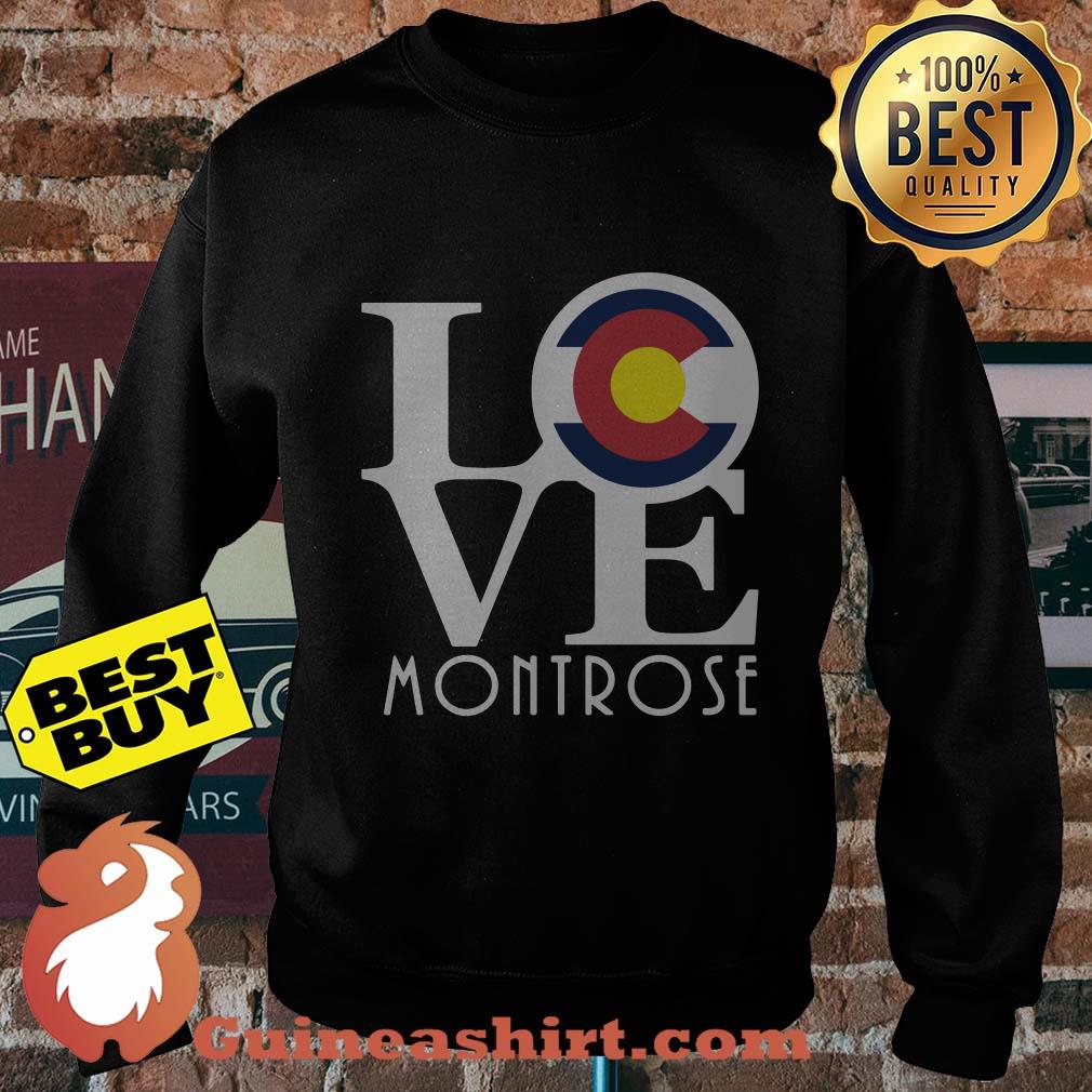 Love Montrose Colorado Local Flag CO sweatshirt
