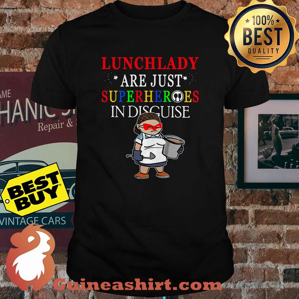 Lunchlady are just superheroes in disguise shirt