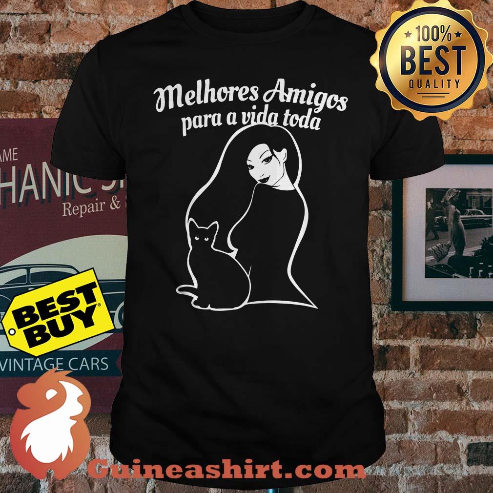 Melhores Amigos Para a Vida Toda shirt