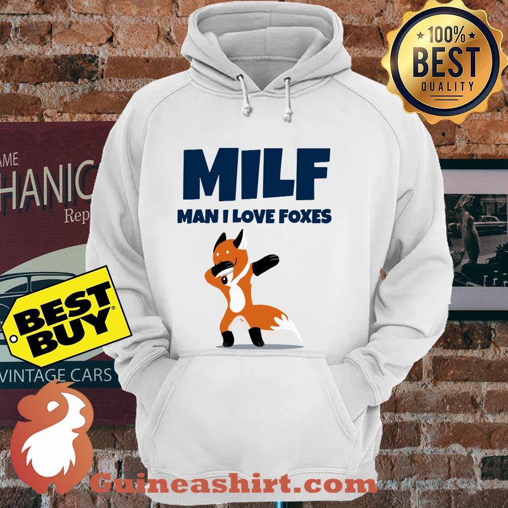 Milf man I love foxes hoodie