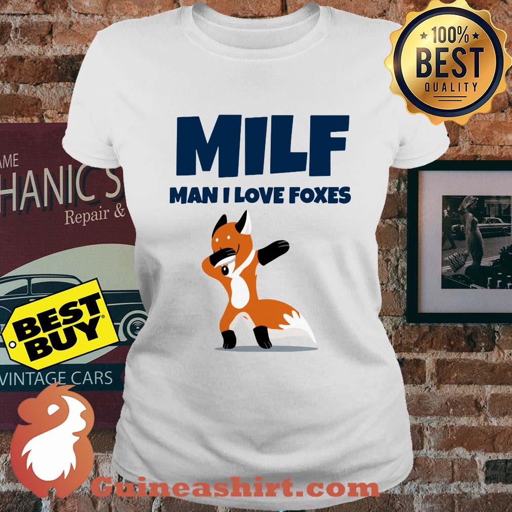 Milf man I love foxes ladies tee