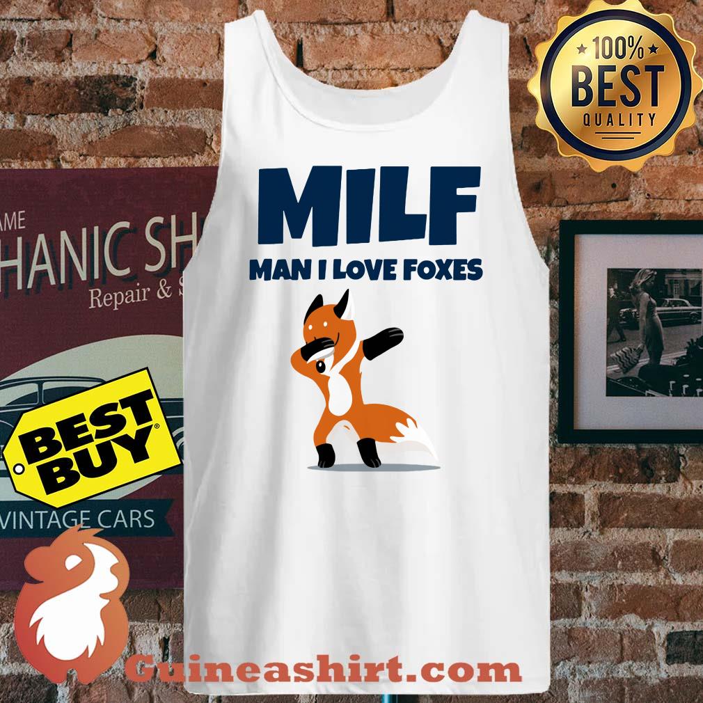 Milf man I love foxes tank top