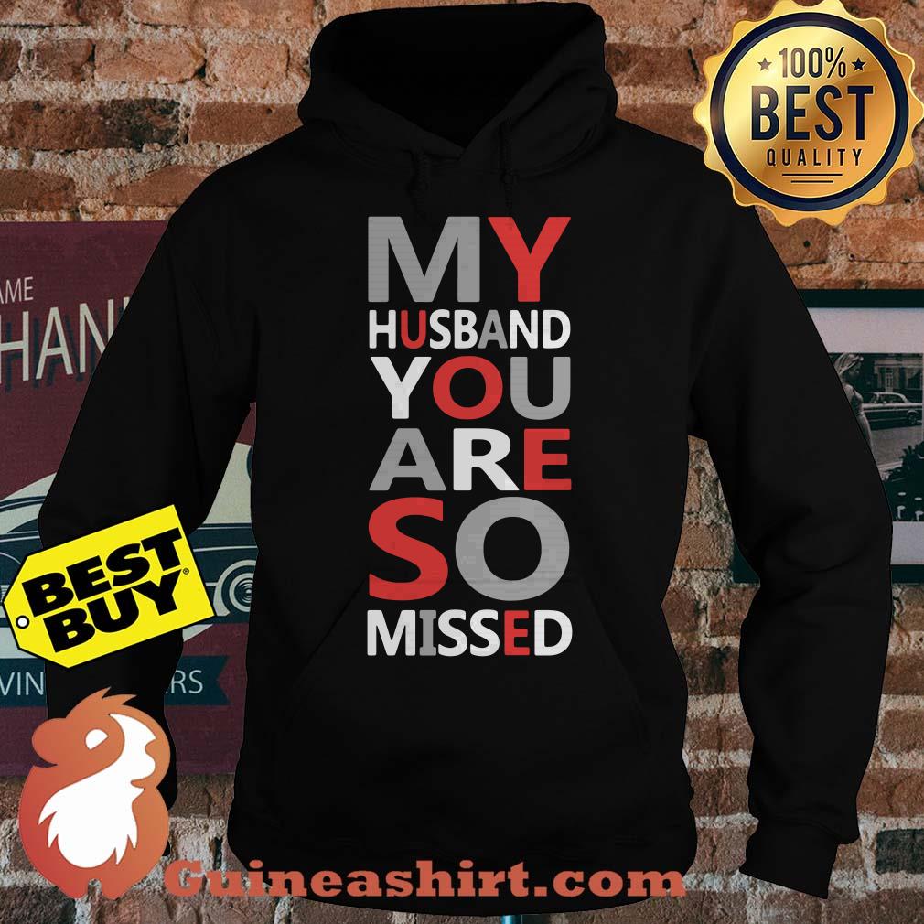 My husband you are so missed Hoodie