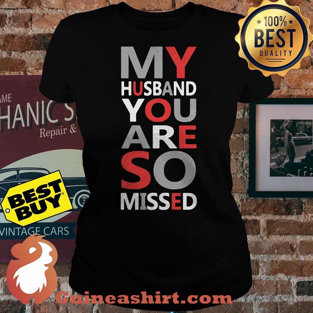 My husband you are so missed Ladies tee