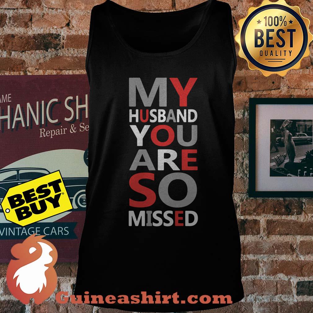 My husband you are so missed Tank Top