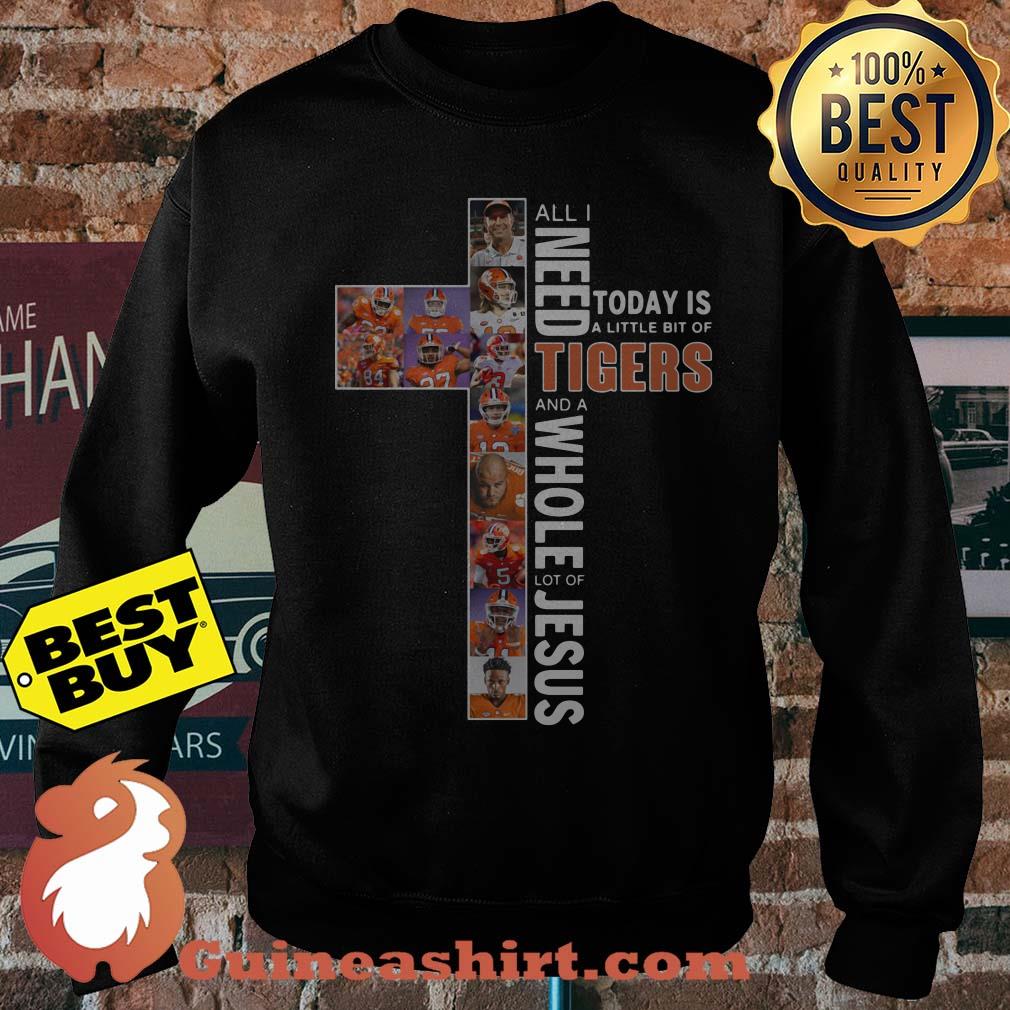 All I need today is a little bit of Tigers and a whole lot of Jesus sweatshirt