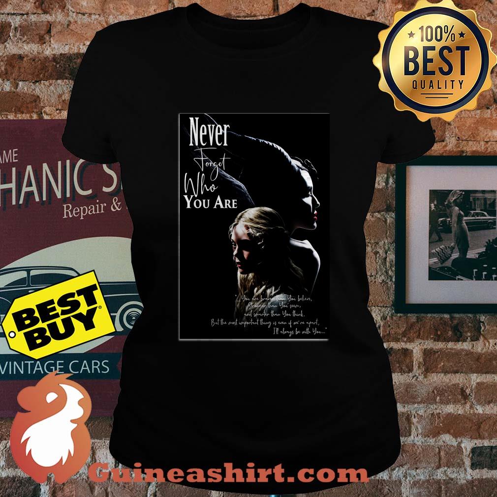 Never forget who you are Maleficent Angelina Jolie Aurora Elle Fanning ladies tee